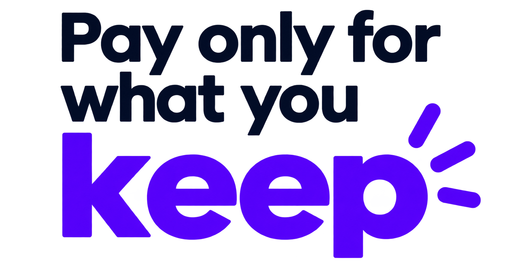 Pay only for what you keep